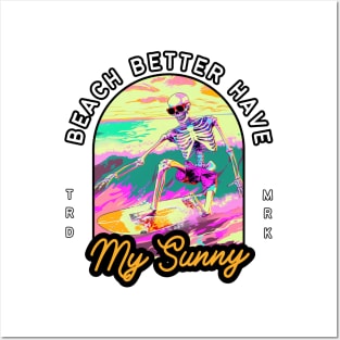 Funny Skeleton Surfing T-Shirt - "Beach Better Have My Sunny" - Perfect for Surf Lovers! Posters and Art
